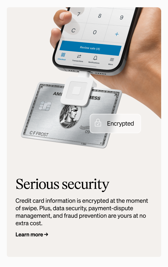 Square — Serious security: phone POS with Amex card swipe, Encrypted badge overlay, and copy about encryption, disputes, and fraud prevention with Learn more link