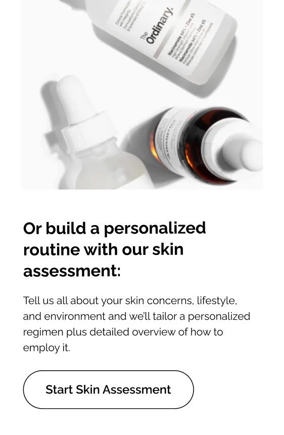 The Ordinary — build a personalized routine with our skin assessment; product still life, description, and Start Skin Assessment button